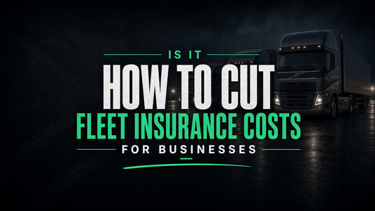How to Cut Fleet Insurance Costs for Businesses